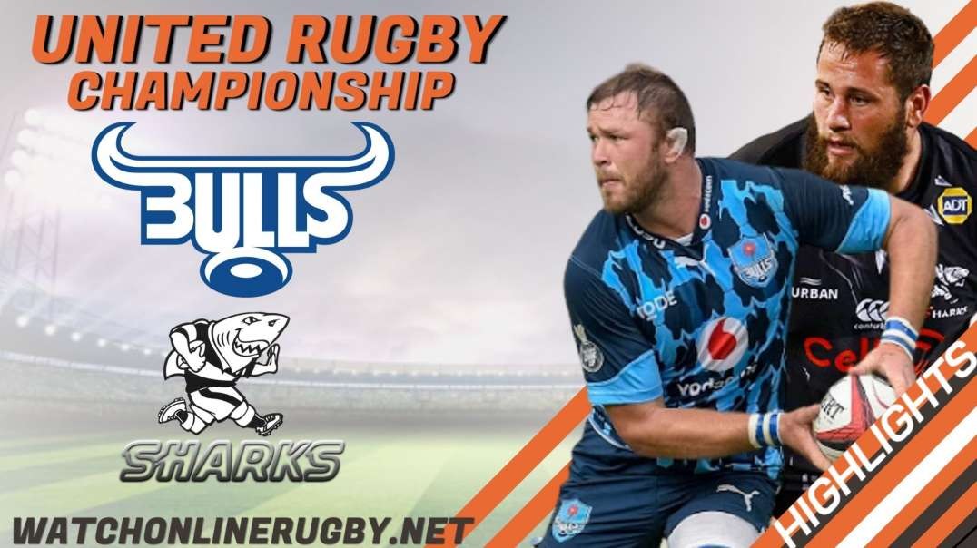 Bulls vs Sharks RD 12 Highlights 2022 United Rugby Championship