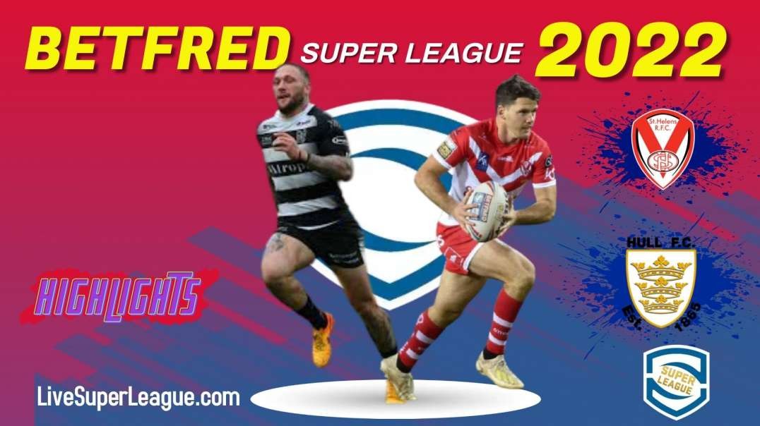 Hull FC vs St Helens RD 2 Highlights 2022 Super League