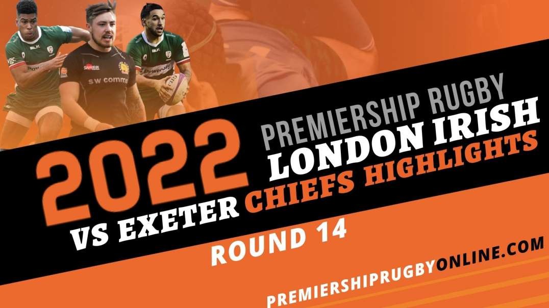 London Irish vs Exeter Chiefs RD 14 Highlights 2022 Premiership Rugby