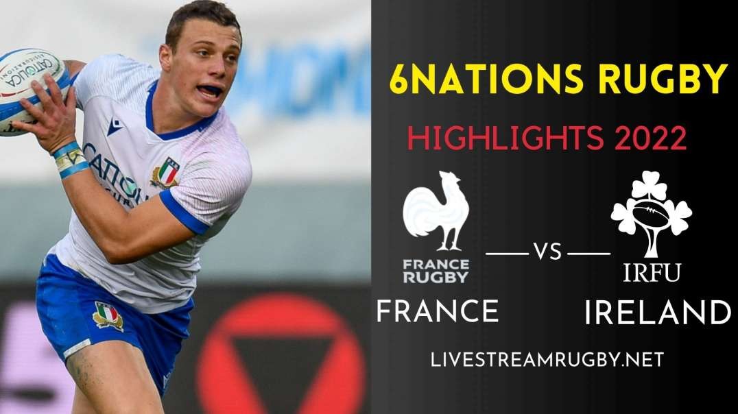 France vs Ireland Highlights Rd 2 | Six Nations Rugby