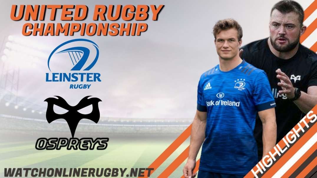 Leinster vs Ospreys RD 12 Highlights 2022 United Rugby Championship