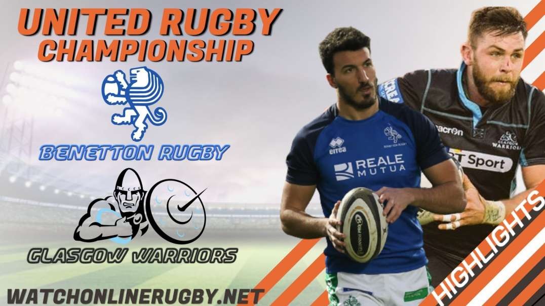 Glasgow Warriors vs Benetton Rugby RD 12 Highlights 2022 United Rugby Championship