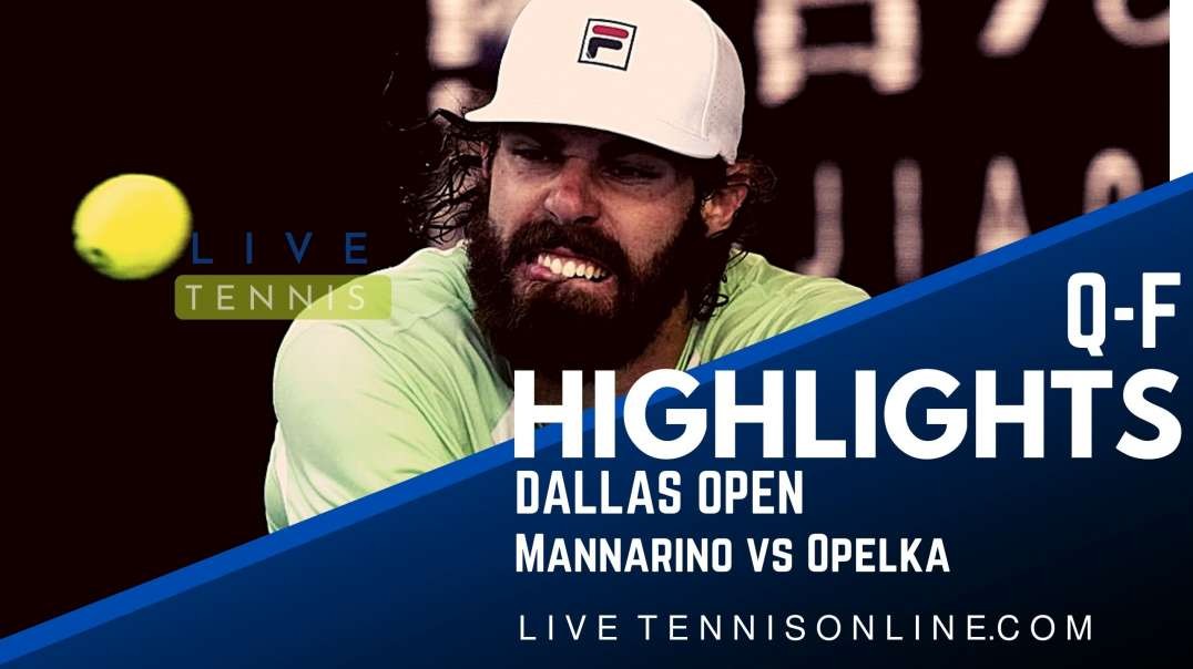 Mannarino vs Opelka Q-F Highlights 2022 | Dallas Open