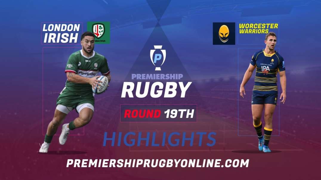 London Irish vs Worcester Warriors RD 19 Highlights 2022 Premiership Rugby