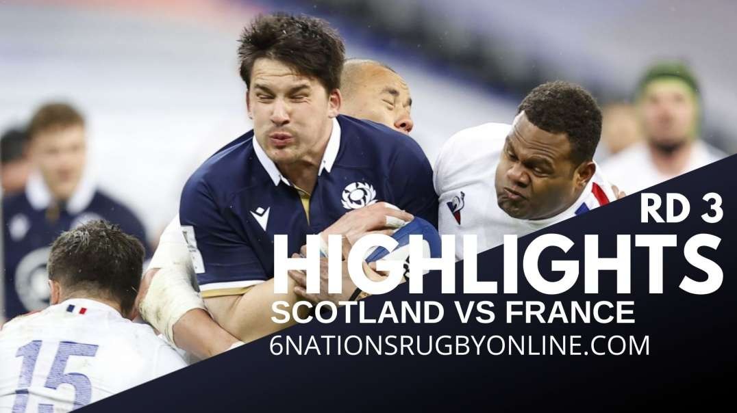 Scotland v France Highlights Rd 3 | Six Nations Rugby