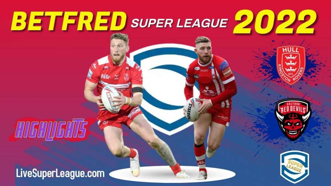 Salford Red Devils vs Hull KR RD 5 Highlights 2022 Super league Rugby