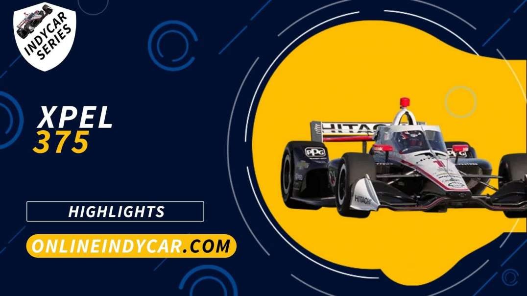 XPEL 375 Highlights 2022 INDYCAR