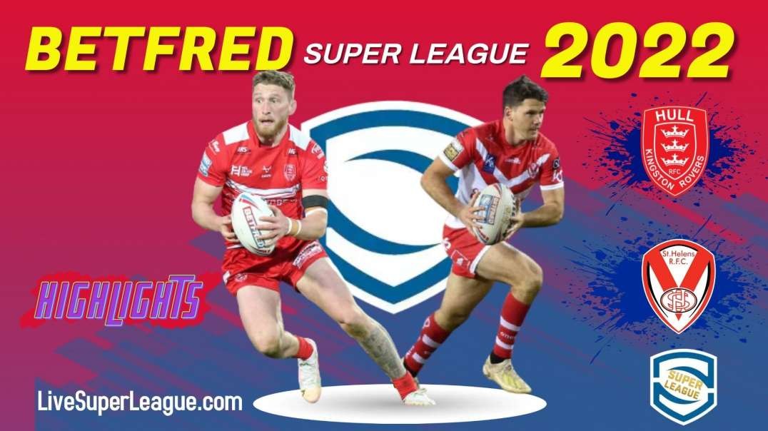 Hull KR vs St Helens RD 4 Highlights 2022 Super League Rugby