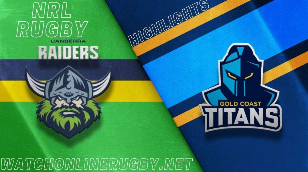 Raiders vs Titans RD 3 Highlights 2022 NRL Rugby