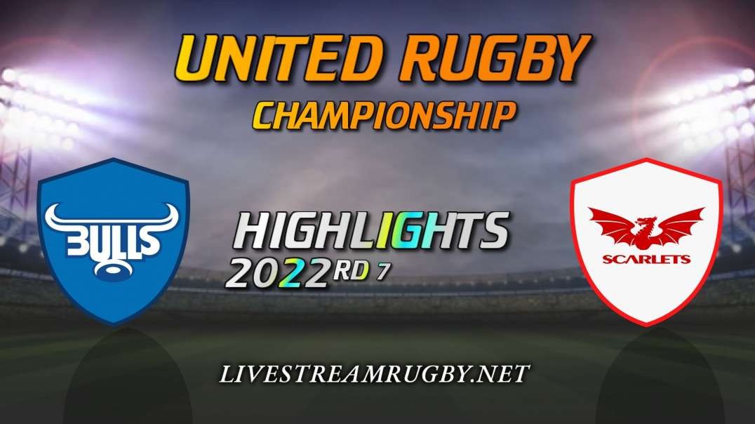 Bulls vs Scarlets Highlights 2022 | Rd 7 United Rugby