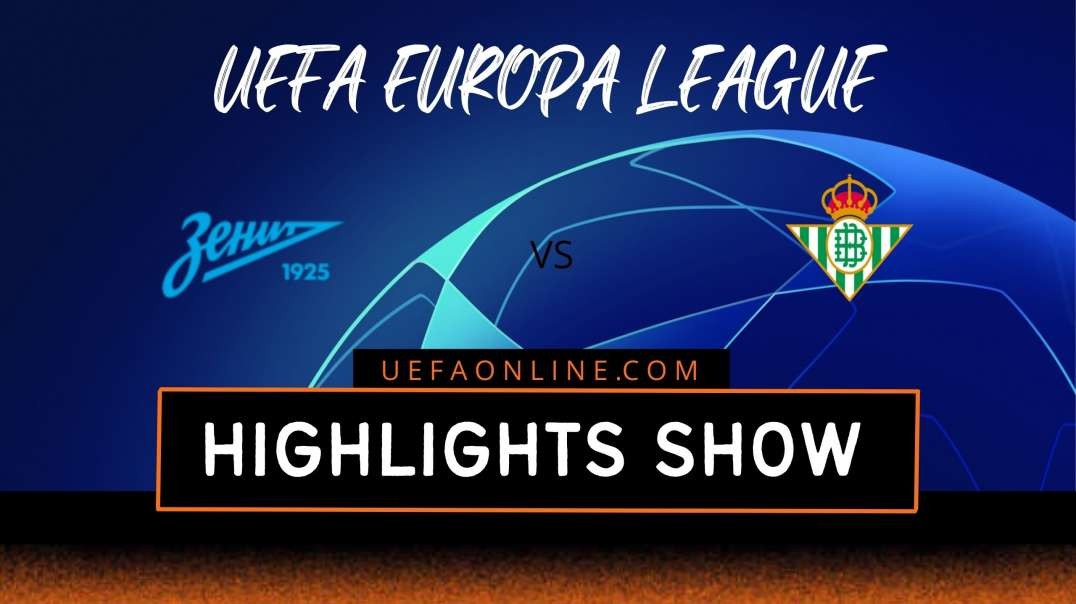 Real Betis vs Zenit Highlights 2022 | UEFA Europa League