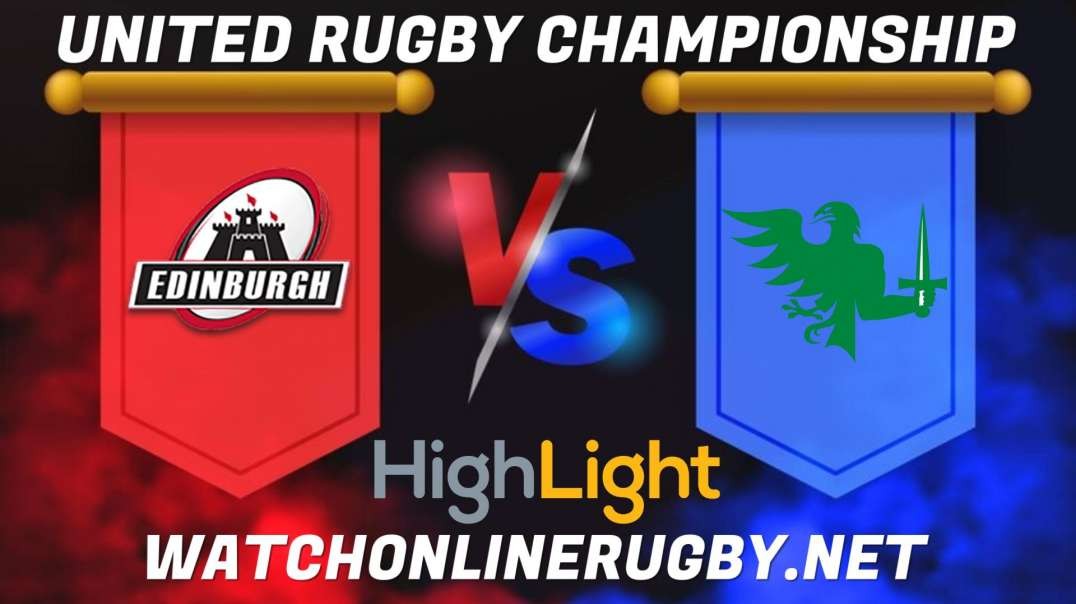 Edinburgh vs Connacht RD 13 Highlights 2022 United Rugby Championship