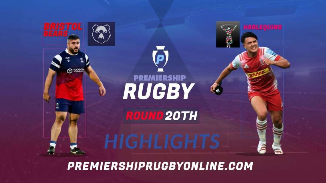 Bristol Bears vs Harlequins RD 20 Highlights 2022 Premiership Rugby