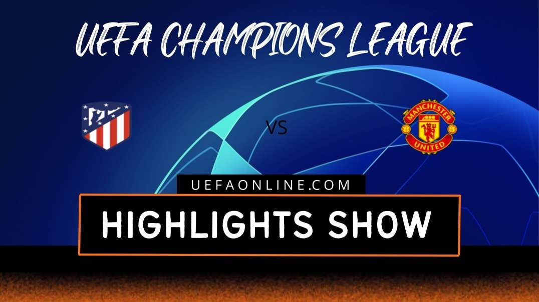 Atletico Madrid vs Manchester United Highlights 2022 | UEFA Champions League