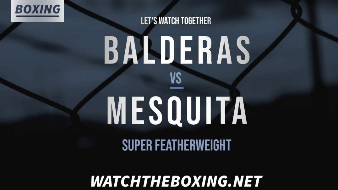 Balderas Vs Mesquita Highlights 2022 | Super Featherweight