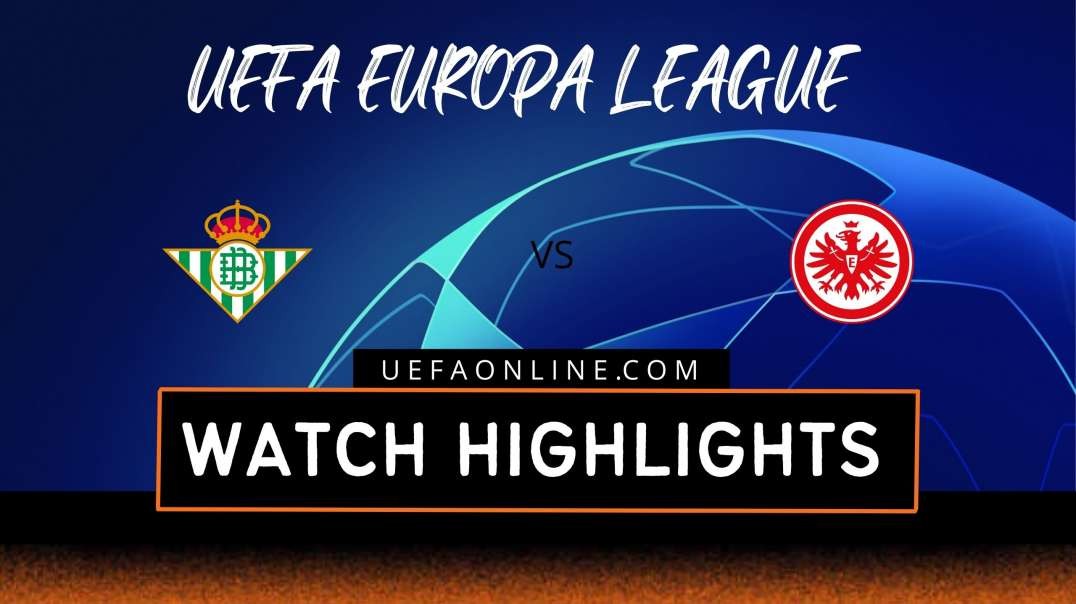 Real Betis vs Eintracht Frankfurt Highlights 2022 | UEFA Europa League
