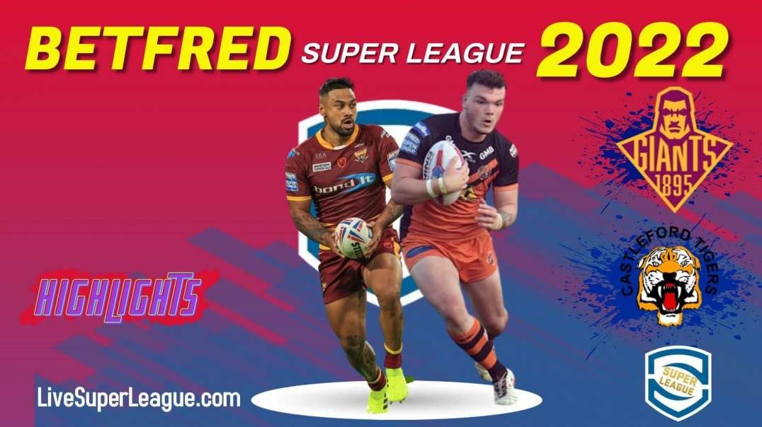 Huddersfield Giants vs Castleford Tigers RD 5 Highlights 2022 Super League Rugby