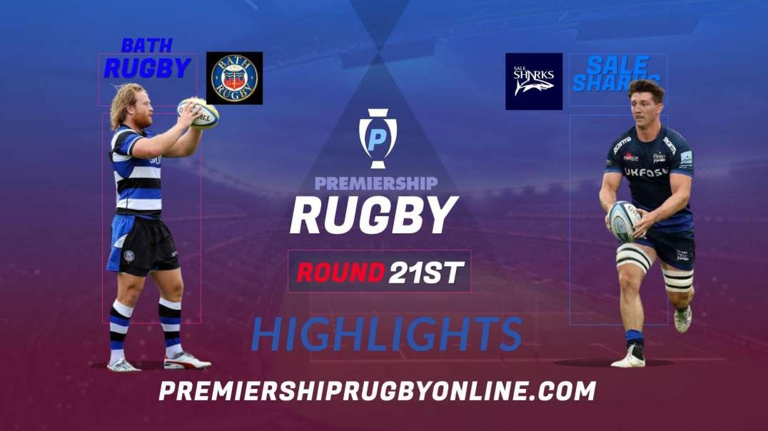 Bath Rugby vs Sale Sharks RD 21 Highlights 2022 Premiership Rugby