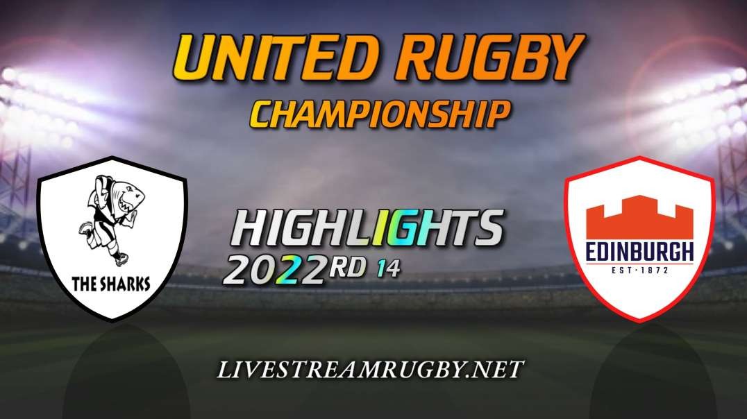 Sharks vs Edinburgh Highlights 2022 Rd 14 | United Rugby