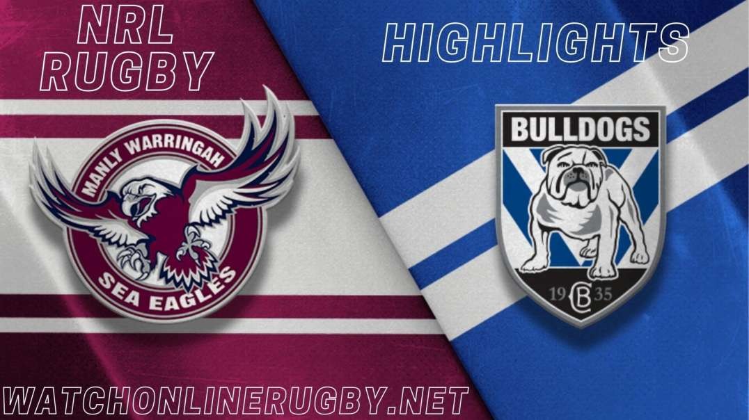 Sea Eagles vs Bulldogs RD 3 Highlights 2022 NRL Rugby