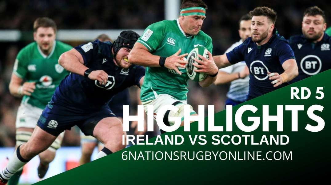 Ireland vs Scotland Rd 5 Highlights 2022 | Six Nations Rugby