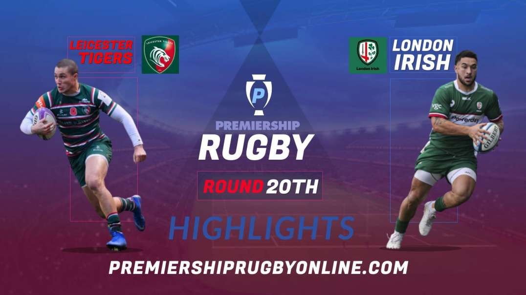 Leicester Tigers vs London Irish RD 20 Highlights 2022 Premiership Rugby