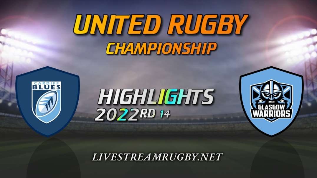 Cardiff vs Warriors Highlights 2022 Rd 14 | United Rugby