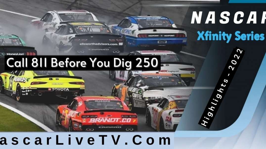 Call 811 Before You Dig 250 Highlights NASCAR Xfinity 2022