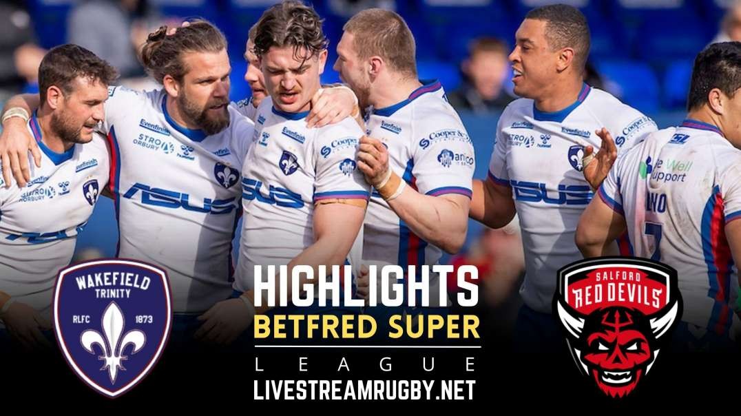 Wakefield Trinity vs Salford Red Rd 7 Highlights 2022 | Betfred Super League