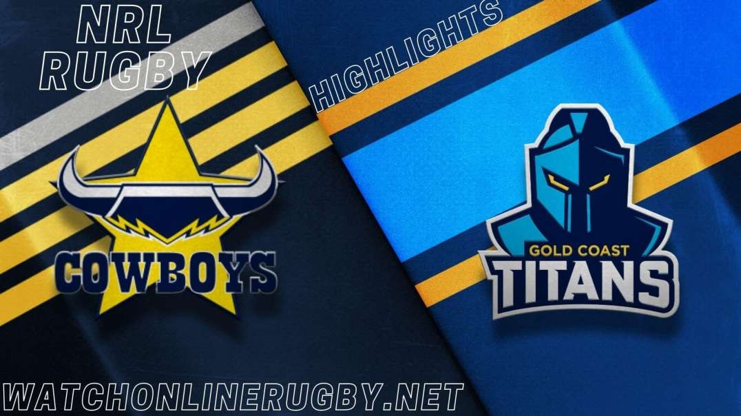 Cowboys vs Titans RD 7 Highlights 2022 NRL Rugby