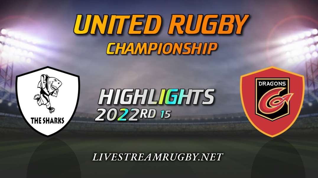 Sharks vs Dragons Highlights 2022 Rd 15 | United Rugby