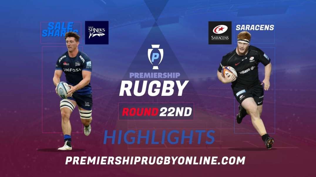 Sale Sharks vs Saracens RD 22 Highlights 2022 Premiership Rugby