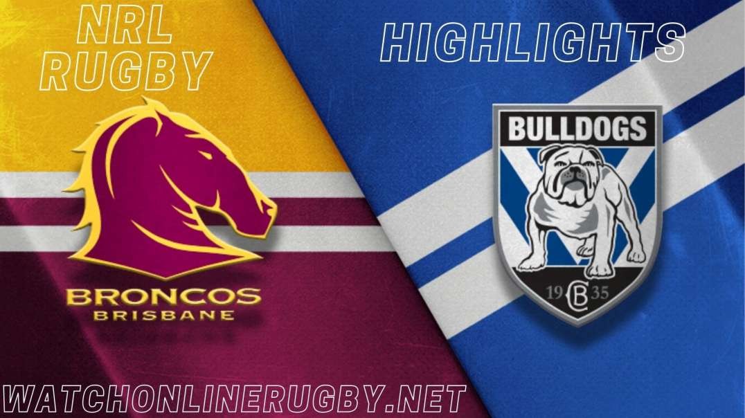 Broncos vs Bulldogs RD 7 Highlights 2022 NRL Rugby