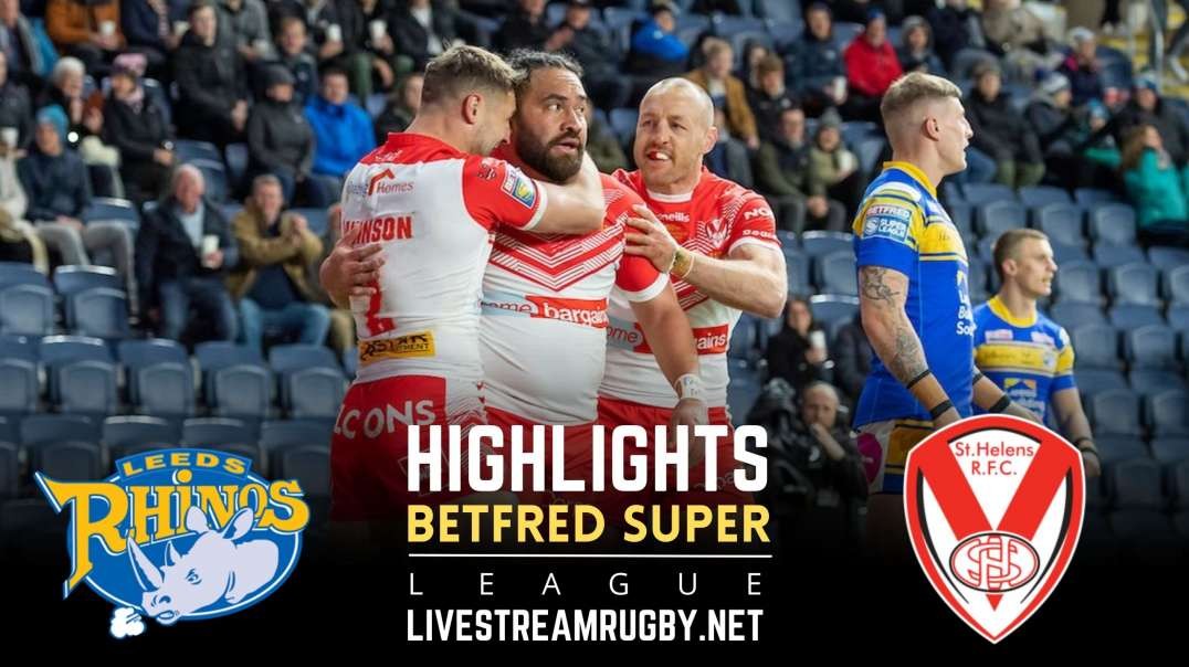 Leeds Rhinos vs St Helens Rd 7 Highlights 2022 | Betfred Super League