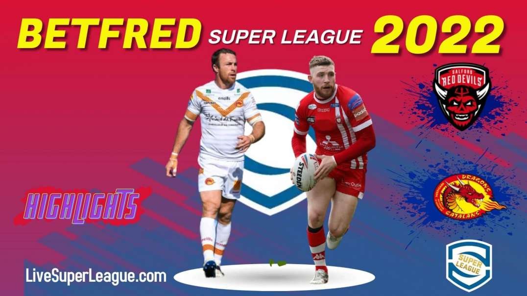 Salford Red Devils vs Catalans Dragons RD 9 Highlights 2022 Super League Rugby