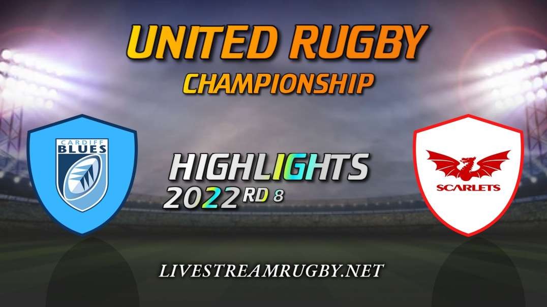 Cardiff Rugby vs Scarlets Highlights 2022 Rd 8 | United Rugby