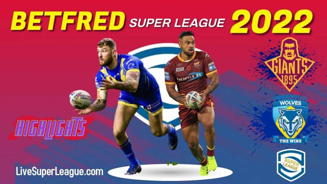 Warrington Wolves vs Huddersfield Giants RD 10 Highlights 2022 Super League Rugby