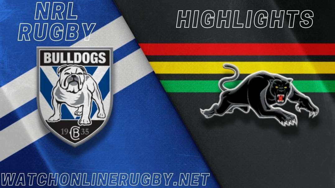 Bulldogs vs Panthers RD 5 Highlights 2022 NRL Rugby