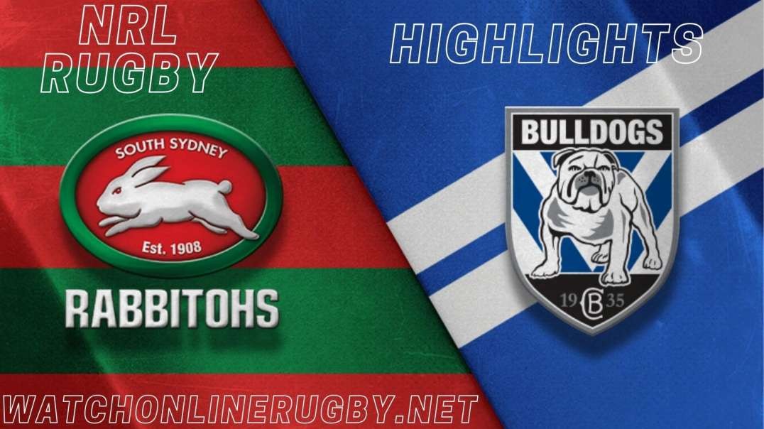 Rabbitohs vs Bulldogs RD 6 Highlights 2022 NRL Rugby