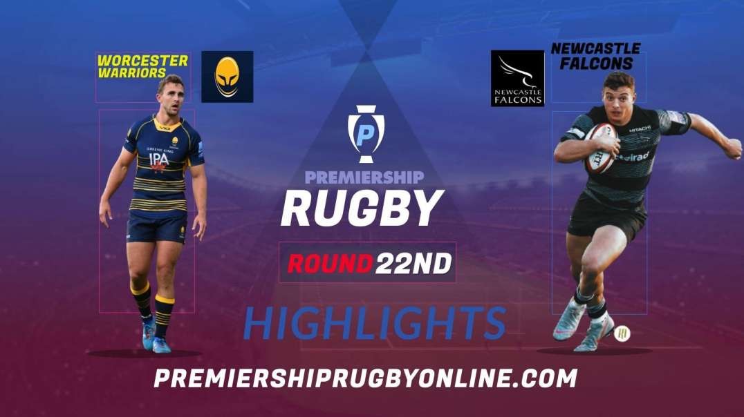 Worcester Warriors vs Newcastle Falcons RD 22 Highlights 2022 Premiership Rugby