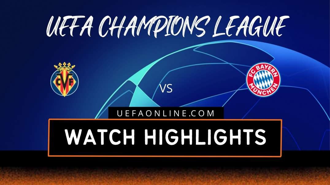 Villarreal vs Bayern Highlights 2022 | UEFA Champions League