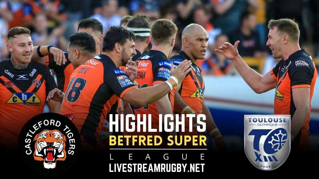 Castleford Tigers vs Toulouse Rd 7 Highlights 2022 | Betfred Super League