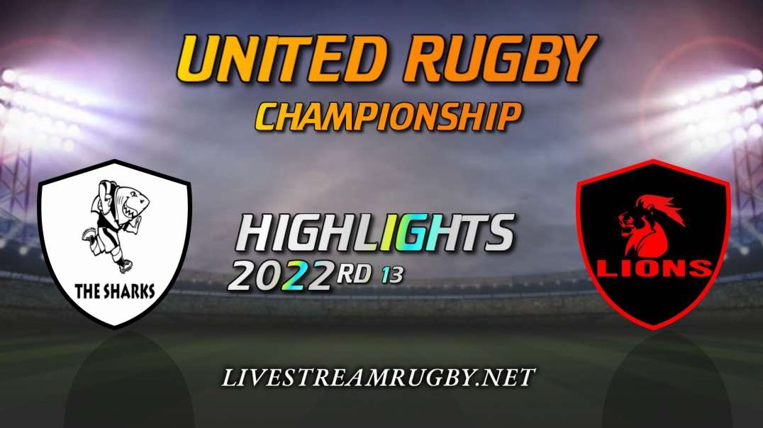 Sharks vs Lions Highlights 2022 Rd 13 | United Rugby