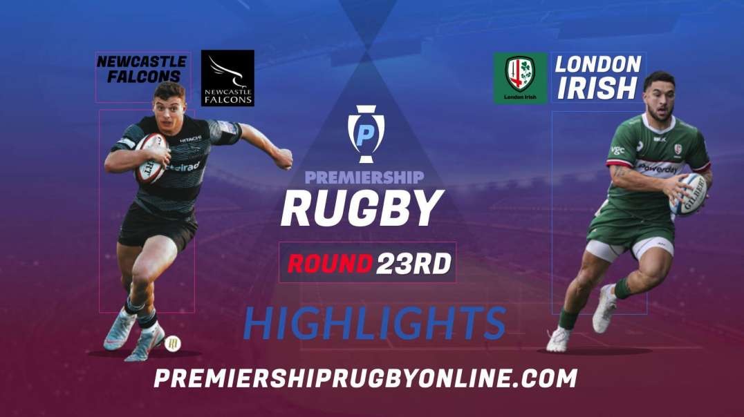 Newcastle Falcons vs London Irish RD 23 Highlights 2022 Premiership Rugby