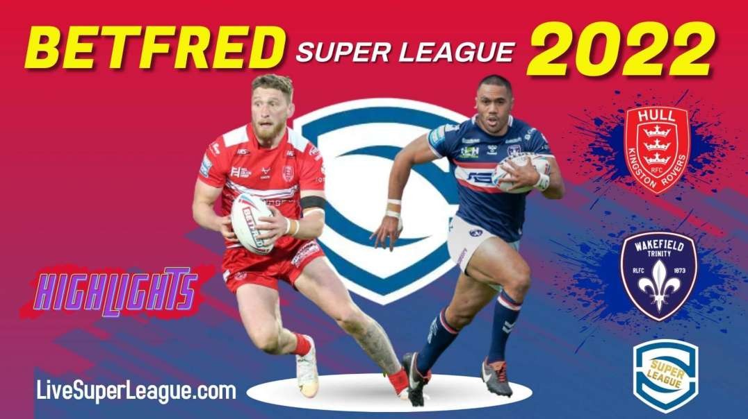 Hull KR vs Wakefield Trinity RD 10 Highlights 2022 Super League Rugby