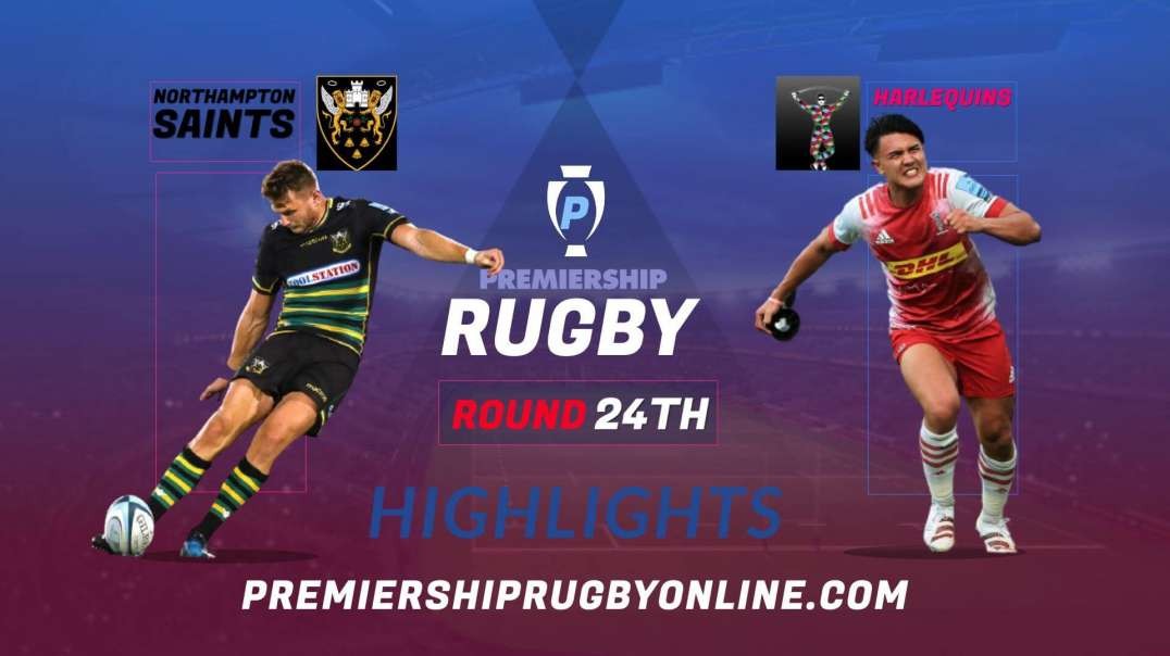 Northampton Saints vs Harlequins RD 24 Highlights 2022 Premiership Rugby