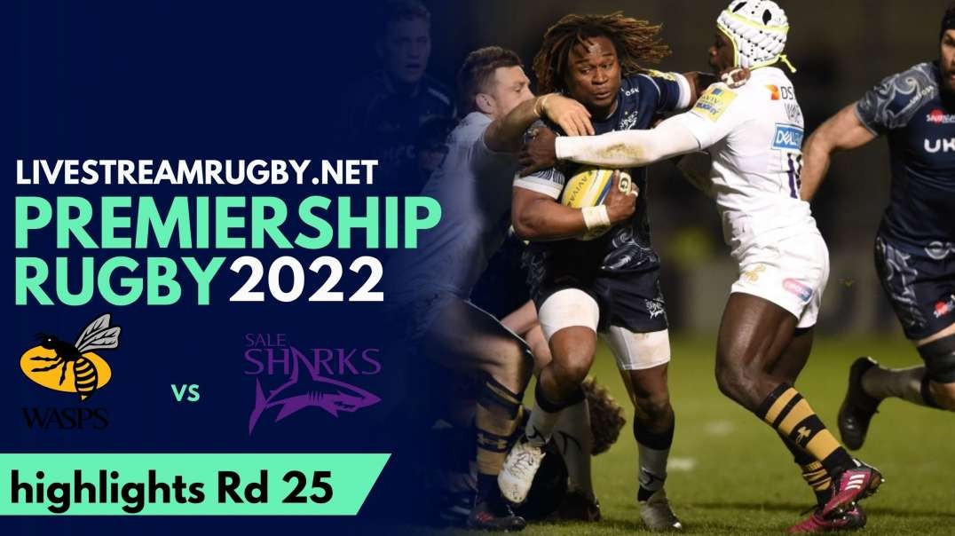 Wasps Vs Sale Sharks Highlights 2022 | Rd 25 Premiership Rugby