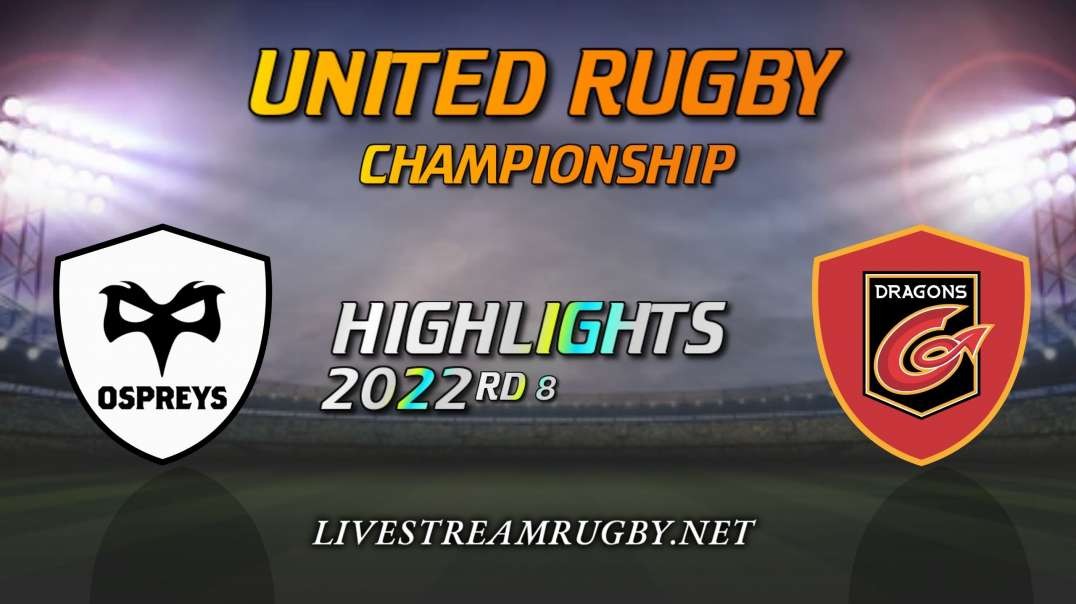 Ospreys vs Dragons Highlights 2022 Rd 12 | United Rugby