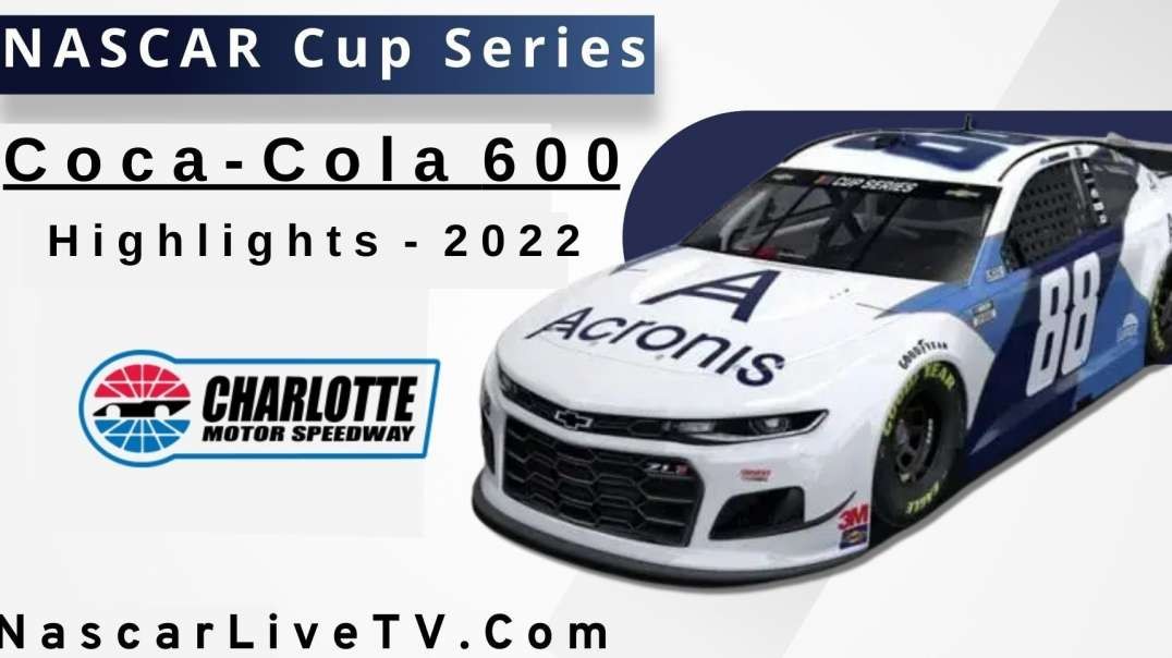 Coca-Cola 600 Highlights NASCAR Cup Series 2022