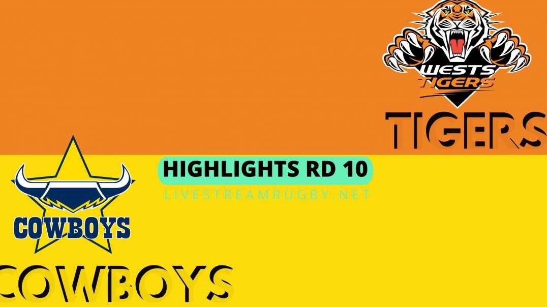Wests Tigers vs Cowboys Highlights 2022 Rd 10 | NRL Rugby